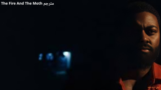 مشاهدة فيلم The Fire And The Moth مترجم 2025