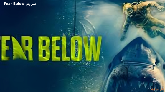 مشاهدة فيلم Fear Below مترجم 2025 HD اون لاين